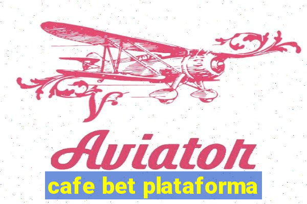 cafe bet plataforma